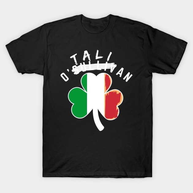 Funny Saint Patricks Day O'talian Irish Italian Shamrock T-Shirt by MotleyRidge